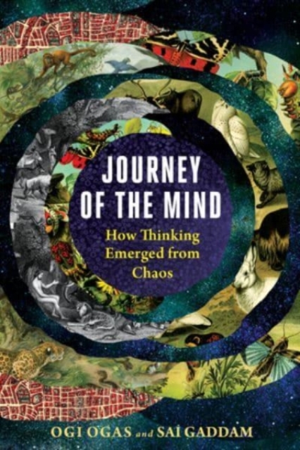 Journey of the Mind : How Thinking Emerged from Chaos, Hardback Book