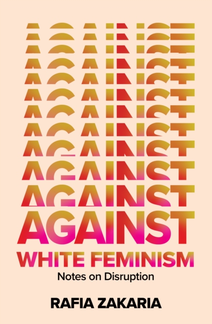 Against White Feminism : Notes on Disruption, EPUB eBook