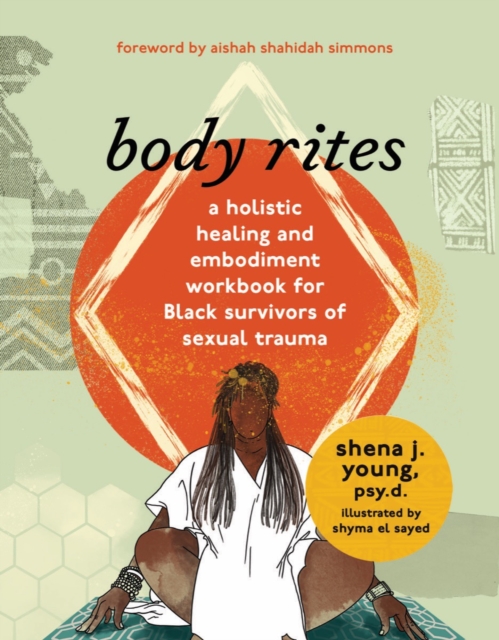 body rites : a holistic healing and embodiment workbook for Black survivors of sexual trauma, EPUB eBook