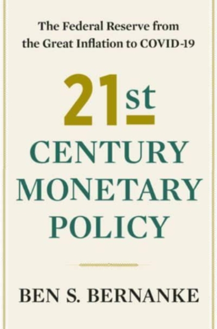 21st Century Monetary Policy : The Federal Reserve from the Great Inflation to COVID-19, Hardback Book