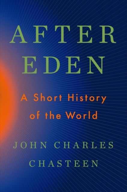 After Eden : A Short History of the World, Hardback Book