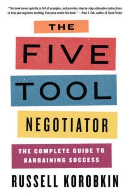 The Five Tool Negotiator : The Complete Guide to Bargaining Success, Paperback / softback Book