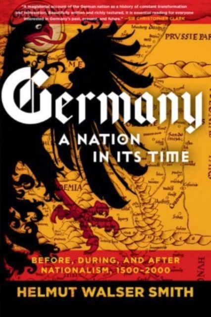 Germany : A Nation in Its Time: Before, During, and After Nationalism, 1500-2000, Paperback / softback Book