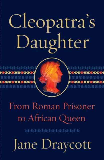 Cleopatra's Daughter : From Roman Prisoner to African Queen, EPUB eBook