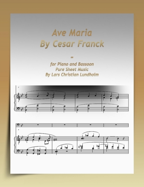 Ave Maria By Cesar Franck-for Piano and Bassoon Pure Sheet Music By Lars Christian Lundholm, EPUB eBook