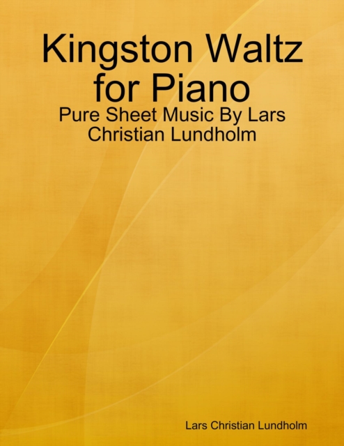 Kingston Waltz for Piano - Pure Sheet Music By Lars Christian Lundholm, EPUB eBook