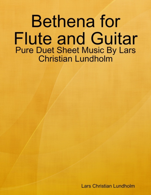 Bethena for Flute and Guitar - Pure Duet Sheet Music By Lars Christian Lundholm, EPUB eBook
