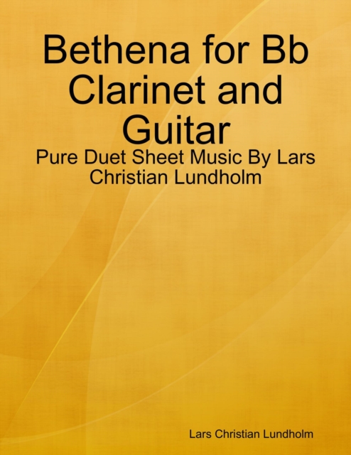Bethena for Bb Clarinet and Guitar - Pure Duet Sheet Music By Lars Christian Lundholm, EPUB eBook