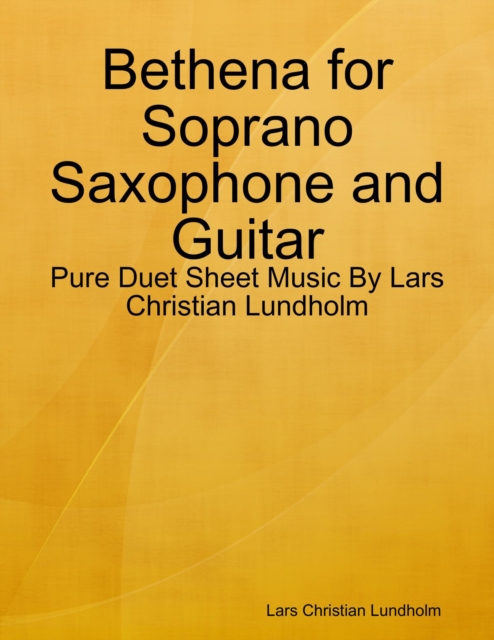 Bethena for Soprano Saxophone and Guitar - Pure Duet Sheet Music By Lars Christian Lundholm, EPUB eBook