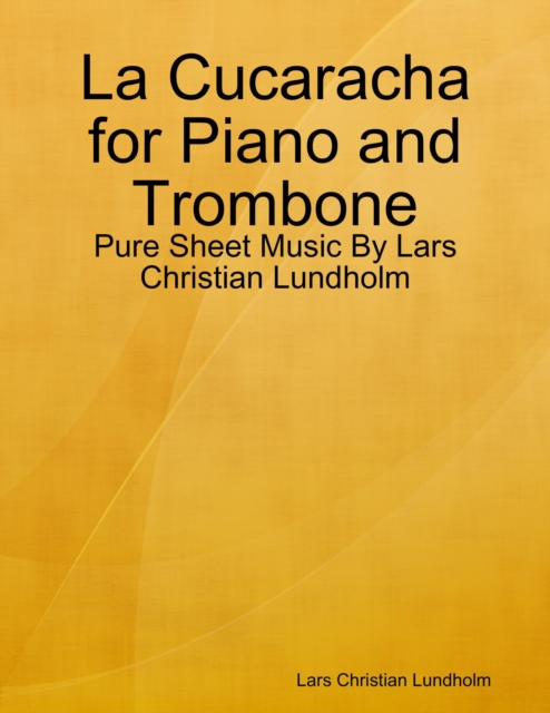 La Cucaracha for Piano and Trombone - Pure Sheet Music By Lars Christian Lundholm, EPUB eBook