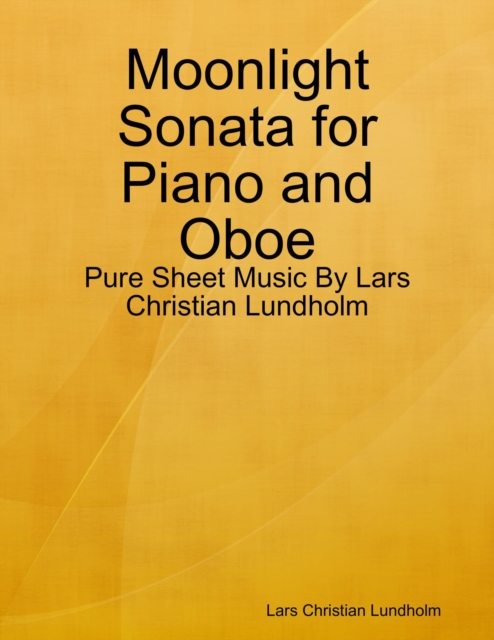 Moonlight Sonata for Piano and Oboe - Pure Sheet Music By Lars Christian Lundholm, EPUB eBook