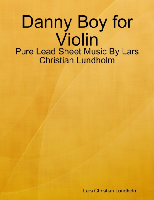 Danny Boy for Violin - Pure Lead Sheet Music By Lars Christian Lundholm, EPUB eBook
