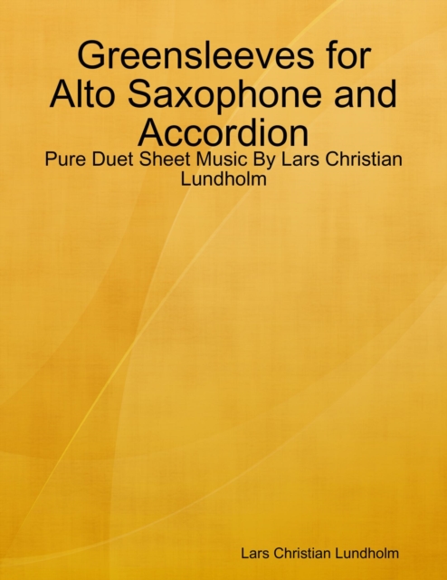 Greensleeves for Alto Saxophone and Accordion - Pure Duet Sheet Music By Lars Christian Lundholm, EPUB eBook