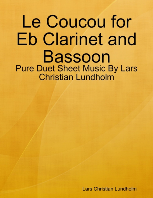 Le Coucou for Eb Clarinet and Bassoon - Pure Duet Sheet Music By Lars Christian Lundholm, EPUB eBook