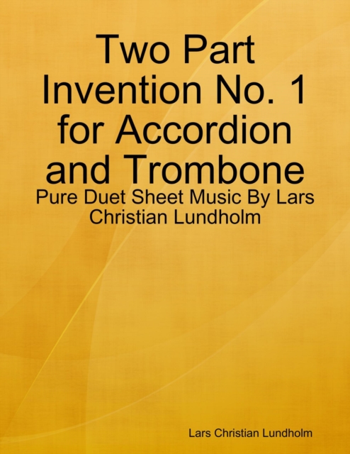 Two Part Invention No. 1 for Accordion and Trombone - Pure Duet Sheet Music By Lars Christian Lundholm, EPUB eBook