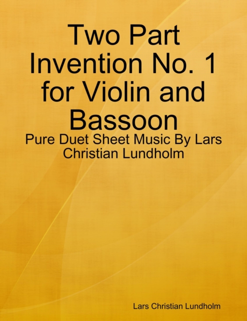 Two Part Invention No. 1 for Violin and Bassoon - Pure Duet Sheet Music By Lars Christian Lundholm, EPUB eBook