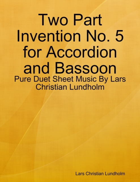 Two Part Invention No. 5 for Accordion and Bassoon - Pure Duet Sheet Music By Lars Christian Lundholm, EPUB eBook