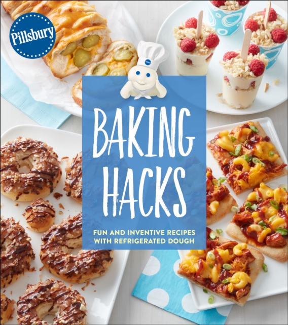 Baking Hacks : Fun and Inventive Recipes with Refrigerated Dough, EPUB eBook