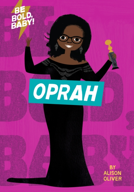 Be Bold, Baby: Oprah, Board book Book