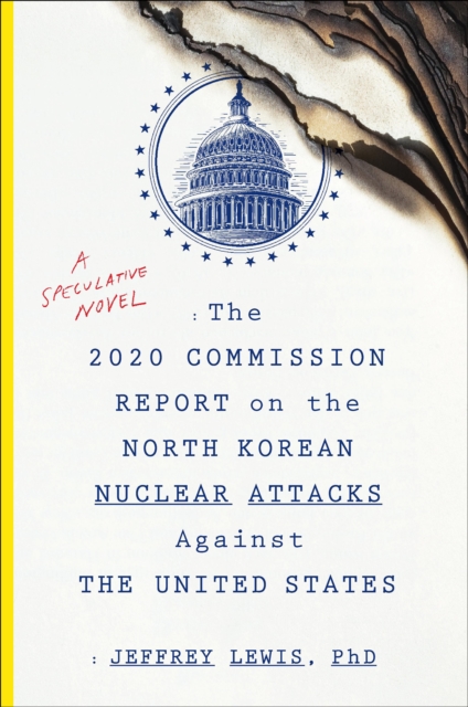 The 2020 Commission Report on the North Korean Nuclear Attacks Against the United States : A Speculative Novel, EPUB eBook