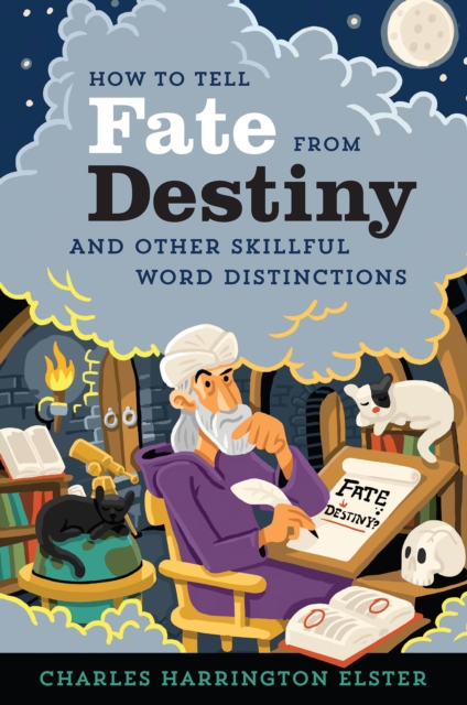 How to Tell Fate from Destiny : And Other Skillful Word Distinctions, EPUB eBook