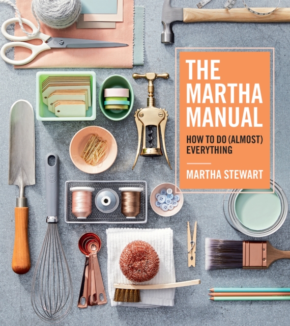 The Martha Manual : How to Do (Almost) Everything, Hardback Book
