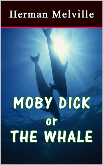 Moby Dick or The Whale, EPUB eBook