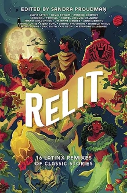 Relit : 16 Latinx Remixes of Classic Stories, Hardback Book