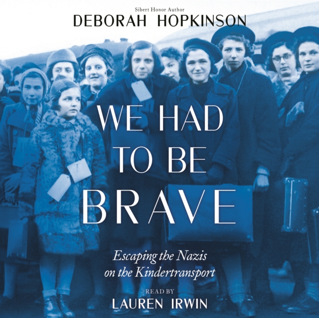 We Had to be Brave : Escaping the Nazis on the Kindertransport, eAudiobook MP3 eaudioBook
