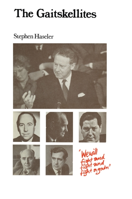 The Gaitskellites : Revisionism in the British Labour Party 1951-64, PDF eBook