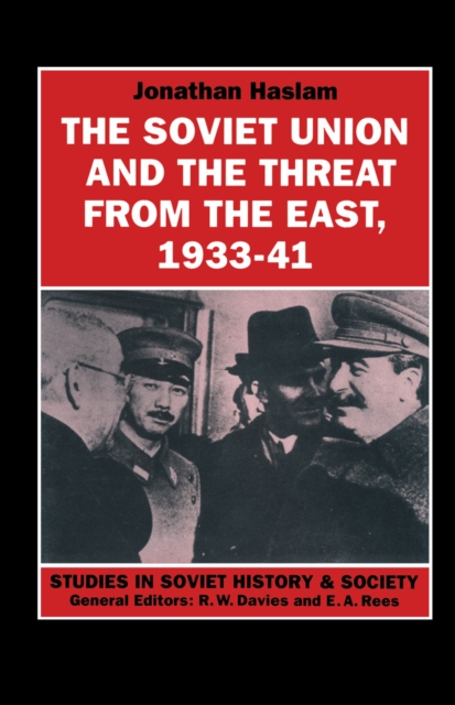The Soviet Union and the Threat from the East, 1933-41 : Volume 3: Moscow, Tokyo and the Prelude to the Pacific War, PDF eBook