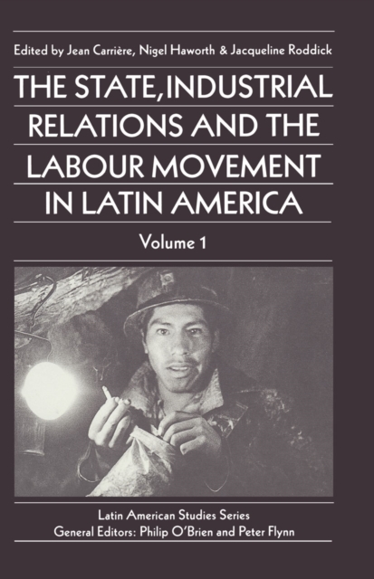 The State, Industrial Relations and the Labour Movement in Latin America : Volume 1, PDF eBook