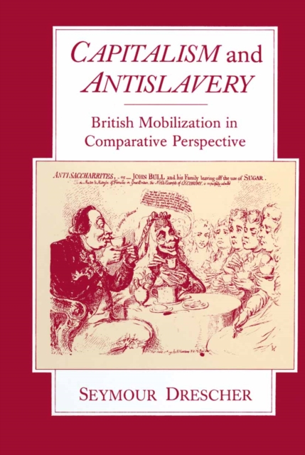 Capitalism and Antislavery : British Mobilization in Comparative Perspective, PDF eBook