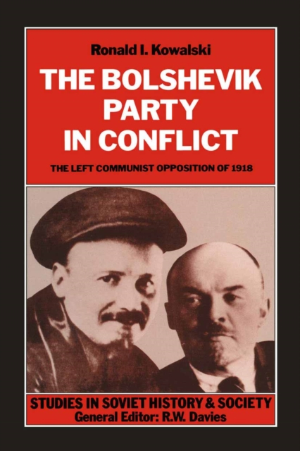 Bolshevik Party in Conflict : The Left Communist Opposition of 1918, PDF eBook