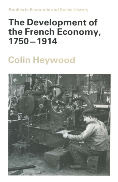 The Development of the French Economy, 1750-1914, PDF eBook