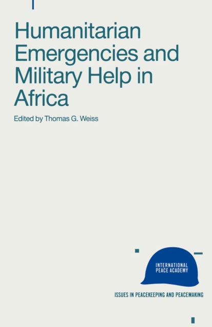 Humanitarian Emergencies and Military Help in Africa, PDF eBook