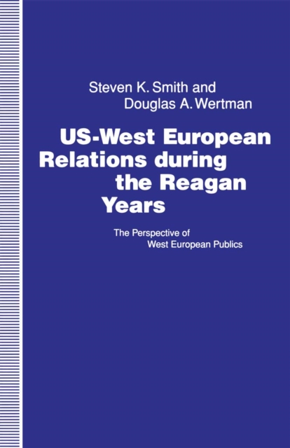 US-West European Relations During the Reagan Years : The Perspective of West European Publics, PDF eBook