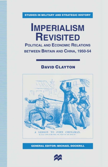 Imperialism Revisited : Political and Economic Relations between Britain and China, 1950-54, PDF eBook
