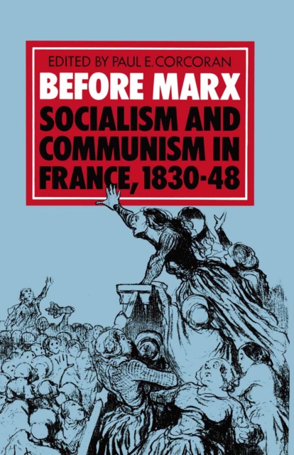 Before Marx: Socialism and Communism in France, 1830-48, PDF eBook