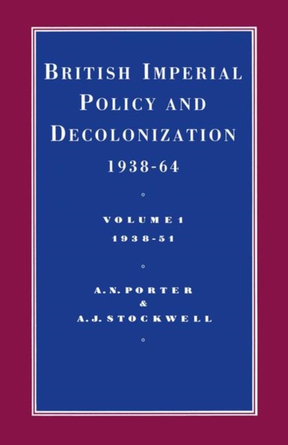 British Imperial Policy And Decolonization  1938-64: Vol 1. 1938-1951, PDF eBook