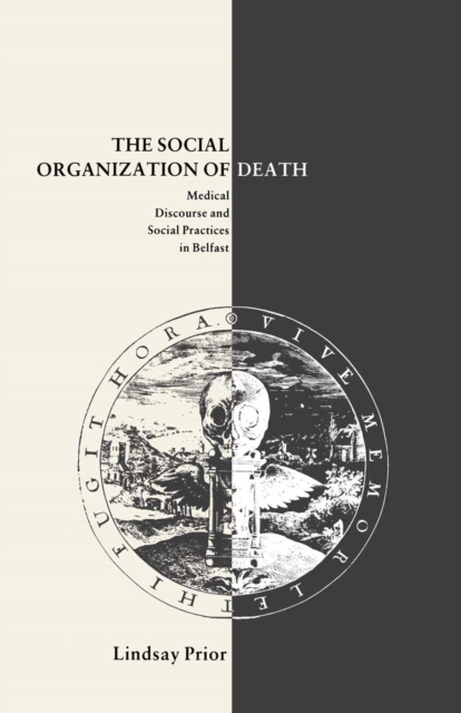 The Social Organisation of Death : Medical Discourse and Social Practices in Belfast, PDF eBook
