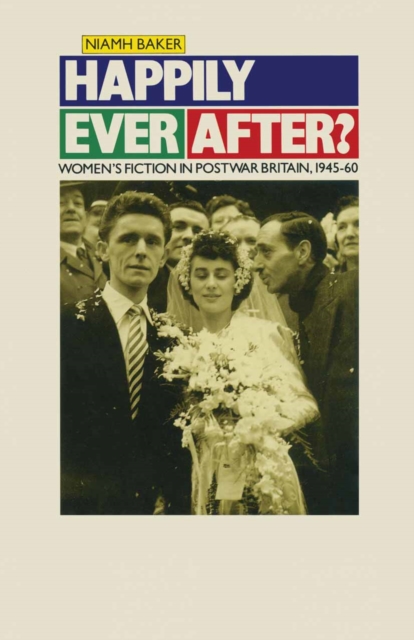 Happily Ever After? : Women's Fiction in Postwar Britain 1945-60, PDF eBook