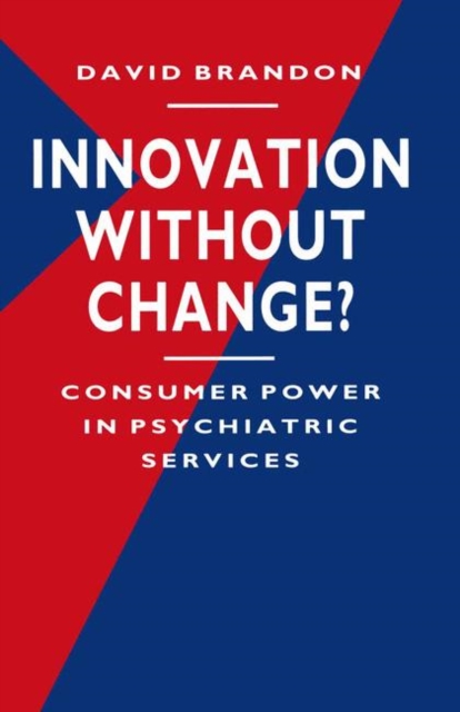 Innovation without Change? : Consumer Power in Psychiatric Services, PDF eBook