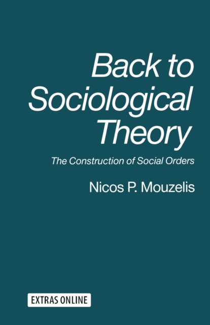 Back to Sociological Theory : The Construction of Social Orders, PDF eBook