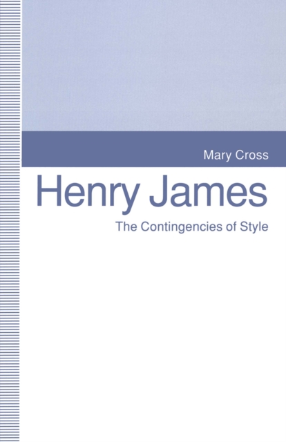 Henry James : The Contingencies of Style, PDF eBook