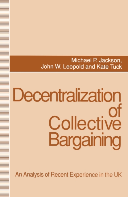 Decentralization of Collective Bargaining : An Analysis of Recent Experience in the UK, PDF eBook