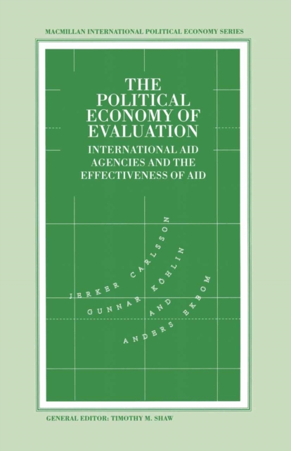 The Political Economy of Evaluation : International Aid Agencies and the Effectiveness of Aid, PDF eBook