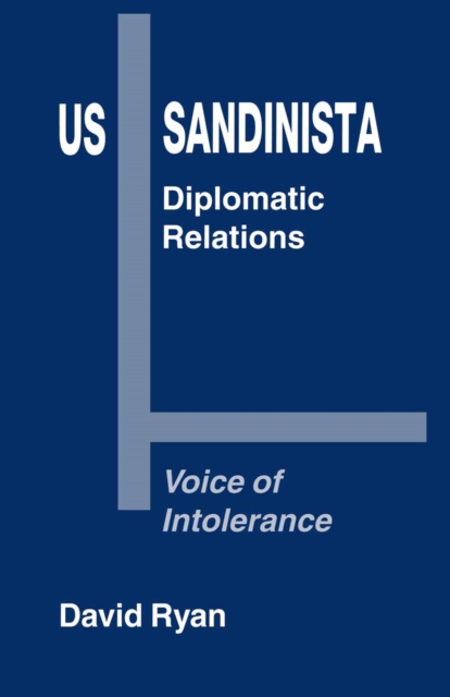 US-Sandinista Diplomatic Relations : Voice of Intolerance, PDF eBook