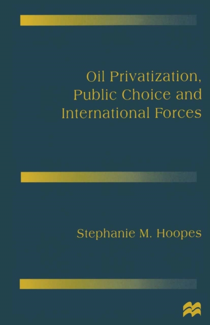Oil Privatization, Public Choice and International Forces, PDF eBook