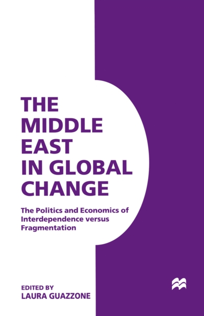 The Middle East in Global Change : The Politics and Economics of Interdependence versus Fragmentation, PDF eBook